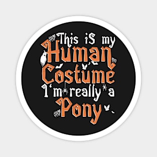 This Is My Human Costume I'm Really A Pony - Halloween product Magnet